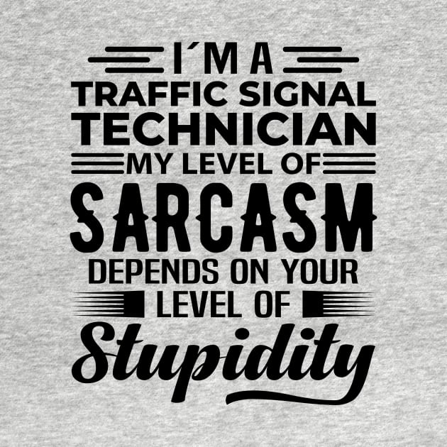 I'm A Traffic Signal Technician by Stay Weird